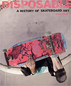 Disposable, A History of Skateboard Art