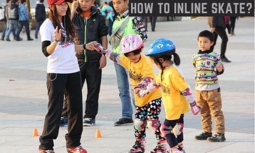 How To Inline Skate? [A Must-Read For The Beginners]