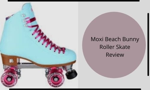 Moxi Beach Bunny Roller Skates Review [Must Look For!]