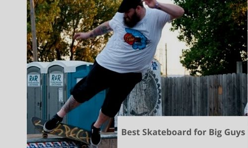 The Top Skateboards for Big Guys: Find Your Perfect Ride!