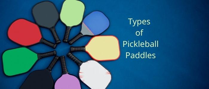 Types of Pickleball Paddles
