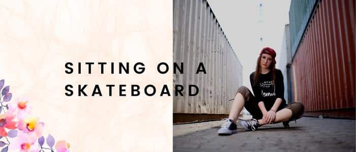 Sitting On a Skateboard