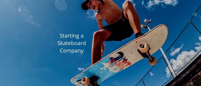 Starting a Skateboard Company