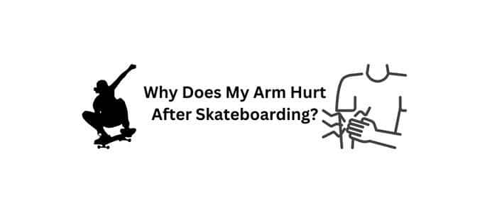 Why Do My Arms Hurt After Skateboarding?
