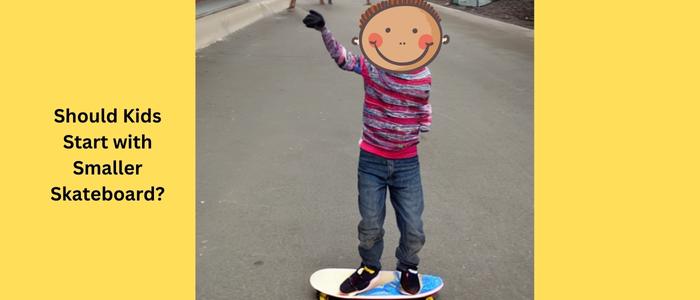 Should Kids Start with Smaller Skateboard? [Real-Life Experience Included]