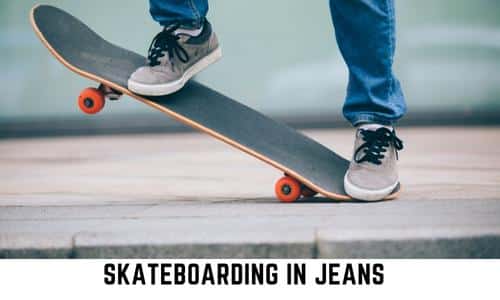skateboarding in jeans