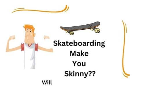 Does Skateboarding Make You Skinny? [All Related Topic Explained]