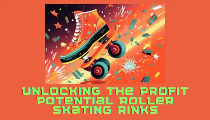 Unlocking the Profit Potential: Roller Skating Rinks’ Most Lucrative Seasons