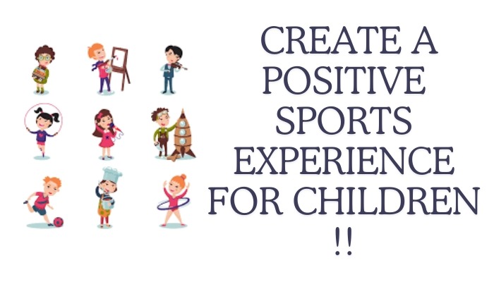 How to Create a Positive Sports Experience for Children? [Importance & the Ways]